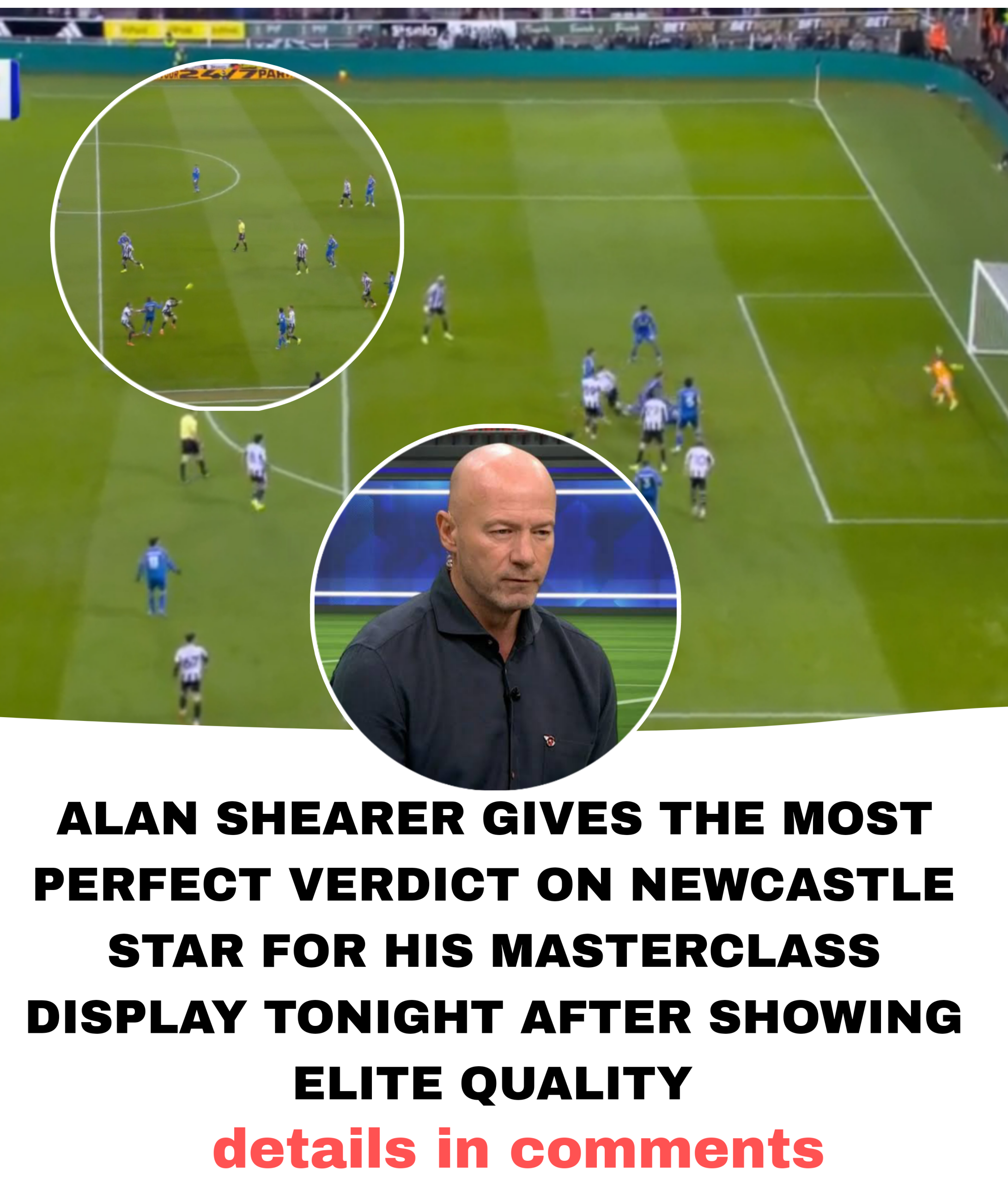 🗣️ “The board should review his contract and give him a long term deal,” “He was in complete control of the game” 🗣️”Now we have an elite young player who knows what it takes to play for big club like Newcastle Alan shearer couldn’t’t hold back in his praises – He believes he is world-class to have played like that and we can’t let loose him 😱👏