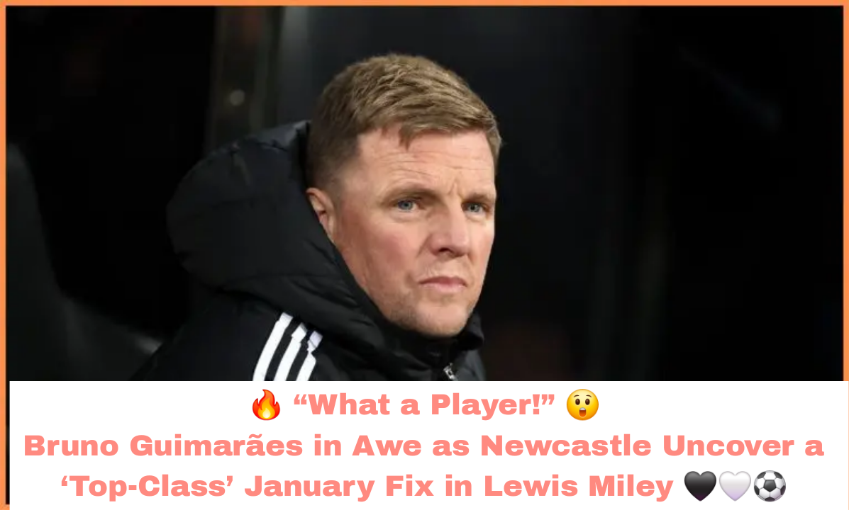 🔥 “What a Player!” 😲 Bruno Guimarães in Awe as Newcastle Uncover a ‘Top-Class’ January Fix in Lewis Miley 🖤🤍⚽