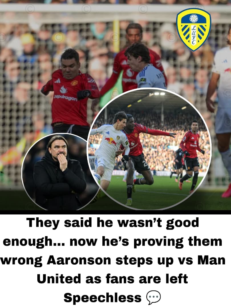 🗣️ “They said he wasn’t good enough… now he’s proving them wrong” — Brenden Aaronson shuts up Leeds doubters as Farke’s faith pays off vs Man United