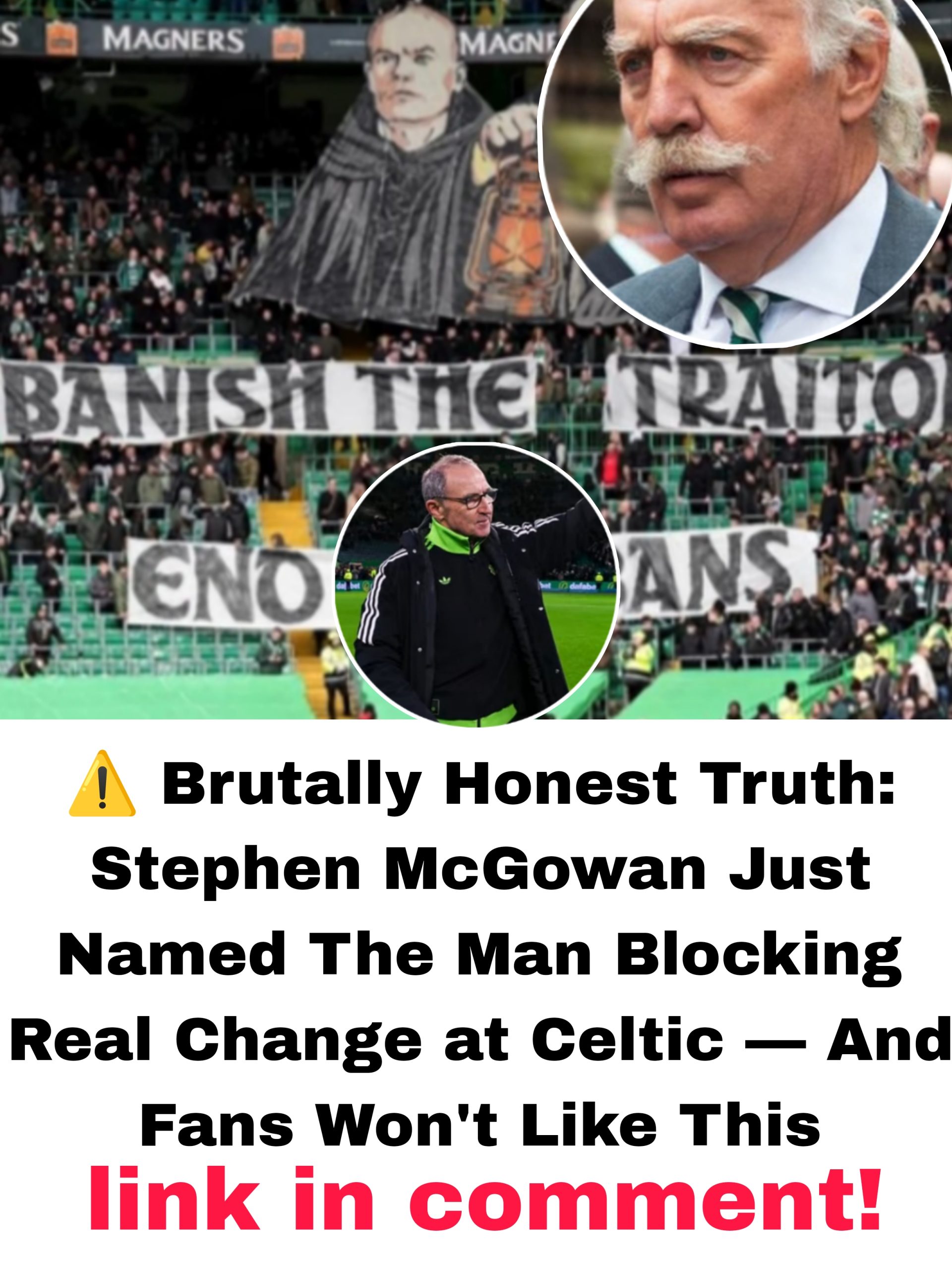 ⚠️ Brutally Honest Truth: Stephen McGowan Just Named The Man Blocking Real Change at Celtic — And Fans Are FURIOUS