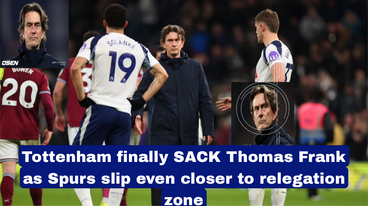Tottenham finally SACK Thomas Frank as Spurs slip even closer to relegation zone
