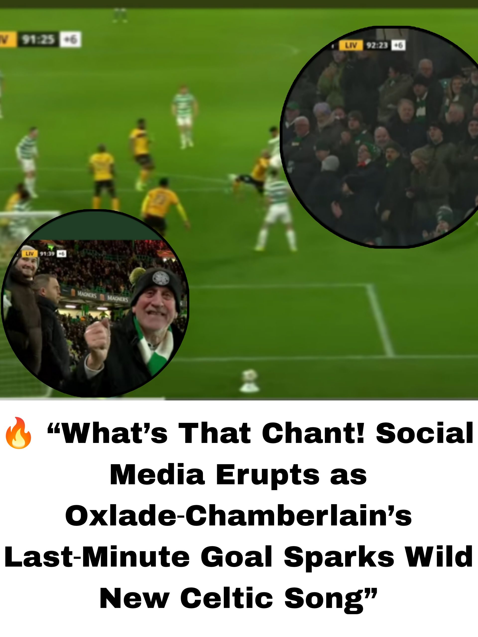 🔥 “What’s That Chant! Social Media Erupts as Oxlade‑Chamberlain’s Last‑Minute Goal Sparks Wild New Celtic Song”