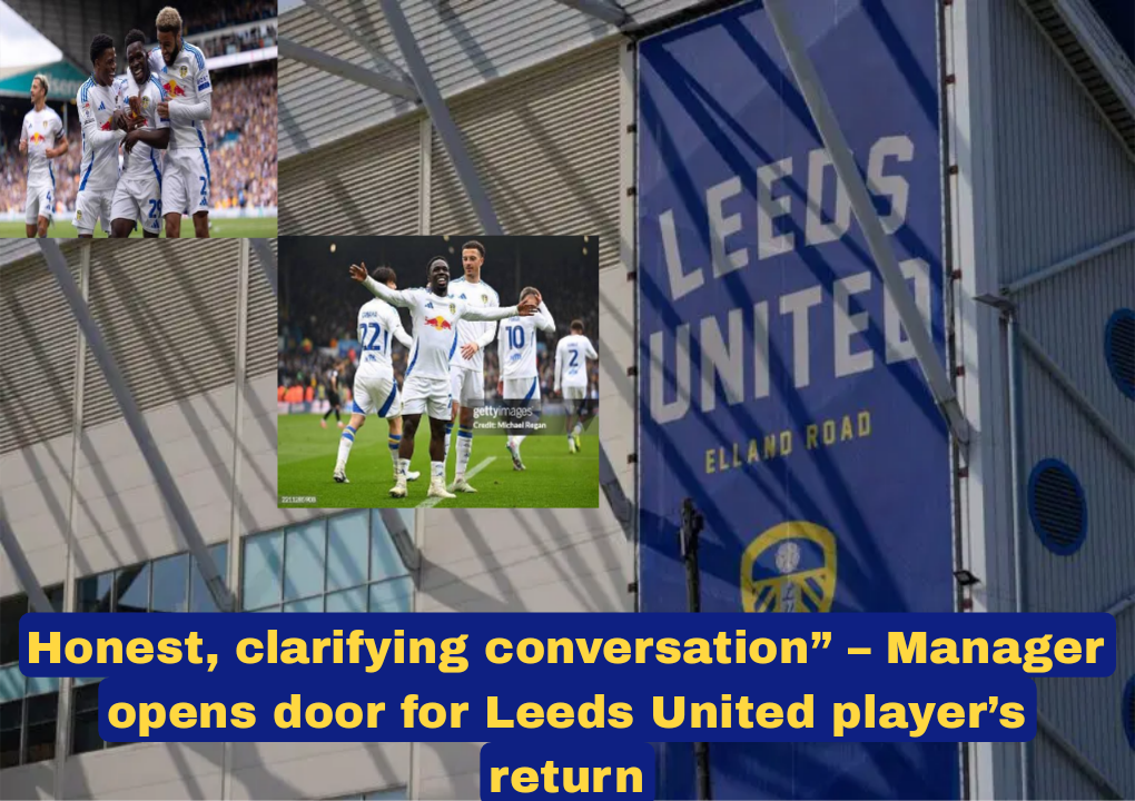 Honest, clarifying conversation” – Manager opens door for Leeds United player’s return